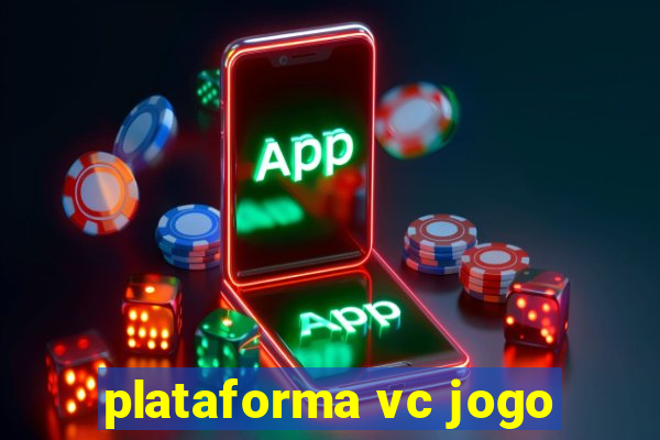 plataforma vc jogo